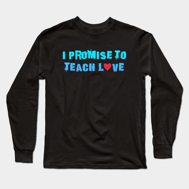 i promise to teach Love Long Sleeve T-Shirt by Dolta